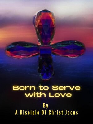 cover image of Born to Serve with Love